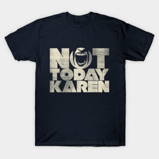 Not Today Karen T-Shirt